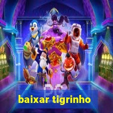 baixar tigrinho